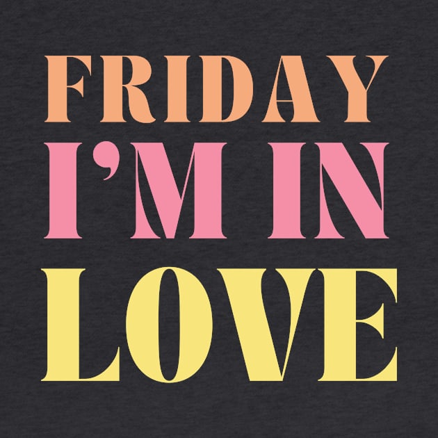 Friday I'm in Love by yourstruly